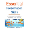 Essential Presentation Skills: Speaking to Inform, Inspire and Invite