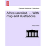 Africa Unveiled. ... with Map and Illustrations.