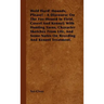 Hold Hard! Hounds, Please! - A Discourse On The Fox-Hound In Field, Covert And Kennel; With Hunting Yarns, Character Sketches From Life, And Some Note