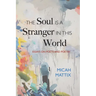 The Soul Is a Stranger in This World: Essays on Poets and Poetry