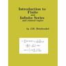Introduction to Finite and Infinite Series and Related Topics
