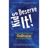 Kids Deserve It! Pushing Boundaries and Challenging Conventional Thinking