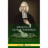 Sermons of George Whitefield: The 57 Preaching Lectures on Christian Theology, History, Bible Doctrine and Prophecy, Complete