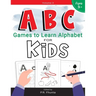 ABC Games to Learn Alphabet for Kids, Volume 3: for Ages 3+ Activity Workbook