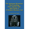 The Antinoan Mysteries: : The Founding, Fate, Failure, Fall, and Finish of a Modern Mystery Cult