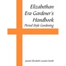Elizabethan Era Gardener's Handbook: Period Style Gardening