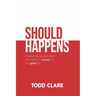 Should Happens: A leadership parable about moving from a should life to a good life.