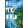 Up the River: An Anthology