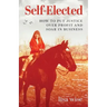 Self-Elected: How to Put Justice Over Profit and Soar in Business