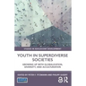 Youth in Superdiverse Societies: Growing up with globalization, diversity, and acculturation