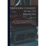Modern Cookery in all its Branches: Embracing a Series of Plain and Simple Instructions to Private Families and Others, for the Careful and Judicious
