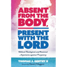 Absent from the Body, Present with the Lord: Biblical, Theological, and Rational Arguments Against Purgatory