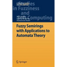 Fuzzy Semirings with Applications to Automata Theory