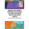 Narrative and Dramatic Approaches to Children's Life Story with Foster, Adoptive and Kinship Families: Using the Theatre of Attachment Model