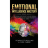 Emotional Intelligence Mastery 2-in-1: The Spiritual Guide for how to analyze people & yourself. Improve your social skills, relationships and boost y