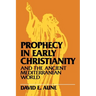 Prophecy in Early Christianity and the Ancient Mediterranean World