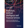 Blockchain, Artificial Intelligence and Financial Services: Implications and Applications for Finance and Accounting Professionals
