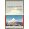 The Geographic Imagination of Modernity: Geography, Literature, and Philosophy in German Romanticism