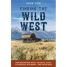 Finding the Wild West: The Mountain West: Nevada, Utah, Colorado, Wyoming, and Montana