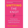Untying the Knot: Protecting Your Emotional and Financial Health During Divorce