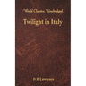 Twilight in Italy (World Classics, Unabridged)