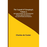 The Legend of Ulenspiegel, Volume I, And Lamme Goedzak, and their Adventures Heroical, Joyous and Glorious in the Land of Flanders and Elsewhere