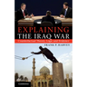 Explaining The Iraq War