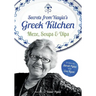 Secrets from Yiayia's Greek Kitchen: Meze, Soups and Dips