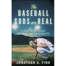 The Baseball Gods are Real: A True Story about Baseball and Spirituality