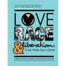 Love, Race, and Liberation; 'Til the White Day is Done
