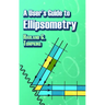 A User's Guide to Ellipsometry