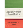 A House Without Meatballs: A Biography