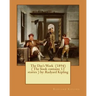 The Day's Work (1894) ( The book contains 13 stories ) by: Rudyard Kipling