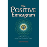 The Positive Enneagram: A New Approach to the Nine Personality Types