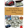 How Get Rich Quick.100 Best Ways Guide.