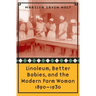 Linoleum, Better Babies, and the Modern Farm Woman, 1890-1930