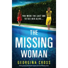 The Missing Woman: Utterly gripping psychological suspense with heart-thumping twists