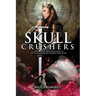 Skull Crushers: Empowering God's Daughters To Be The Warriors He Created Them To Be: Empowering God's Daughters To Be The Warriors He