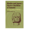 Himiko and Japan's Elusive Chiefdom of Yamatai: Archaeology, History, and Mythology