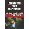 Learn French with Short Stories: Interlinear French to English