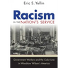 Racism in the Nation's Service: Government Workers and the Color Line in Woodrow Wilson's America