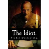 The Idiot by Fyodor Dostoevsky.