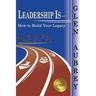 Leadership Is- How to Build Your Legacy