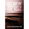Get Out of the Boat: A Journey to What Your Soul Longs For