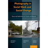 Photography in Social Work and Social Change: Theory and Applications for Practice and Research