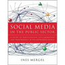 Social Media in the Public Sector: A Guide to Participation, Collaboration and Transparency in the Networked World