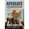 Advocate: On History's Front Lines from Watergate to the Keating Five, Clinton Impeachment, and Benghazi
