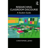 Researching Classroom Discourse: A Student Guide