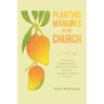 Planting Mangoes in the Church: Economic Development, Social Enterprise, and the Global Christian Church