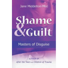 Shame & Guilt: Masters of Disguise